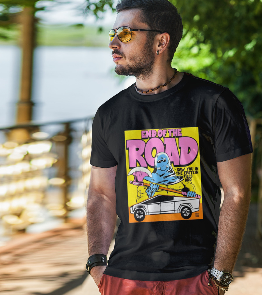 End Of The Road Saw You In The Epstein Files Bro Boss Dog T-Shirt