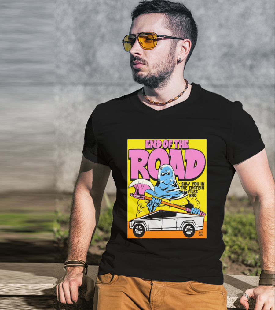 End Of The Road Saw You In The Epstein Files Bro Boss Dog T-Shirt