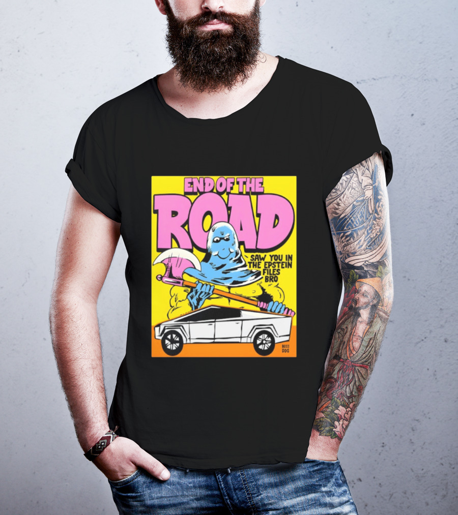 End Of The Road Saw You In The Epstein Files Bro Boss Dog T-Shirt