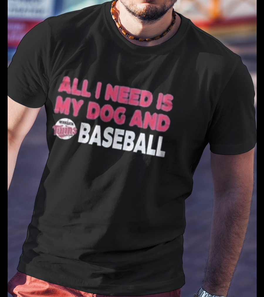 Minnesota Twins All I Need Is My Dog And Baseball T-Shirt