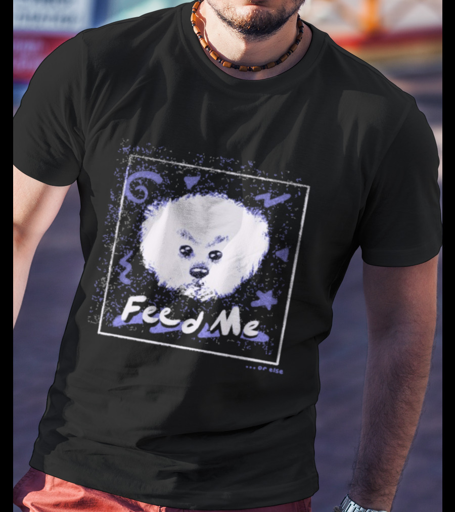 Feed Me Fluffy White Dog T-Shirt