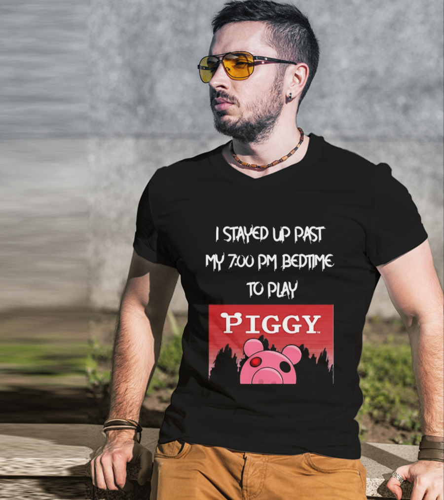 I Stayed Up Past My 7 00 PM Bedtime To Play Piggy Roblox Game T-Shirt