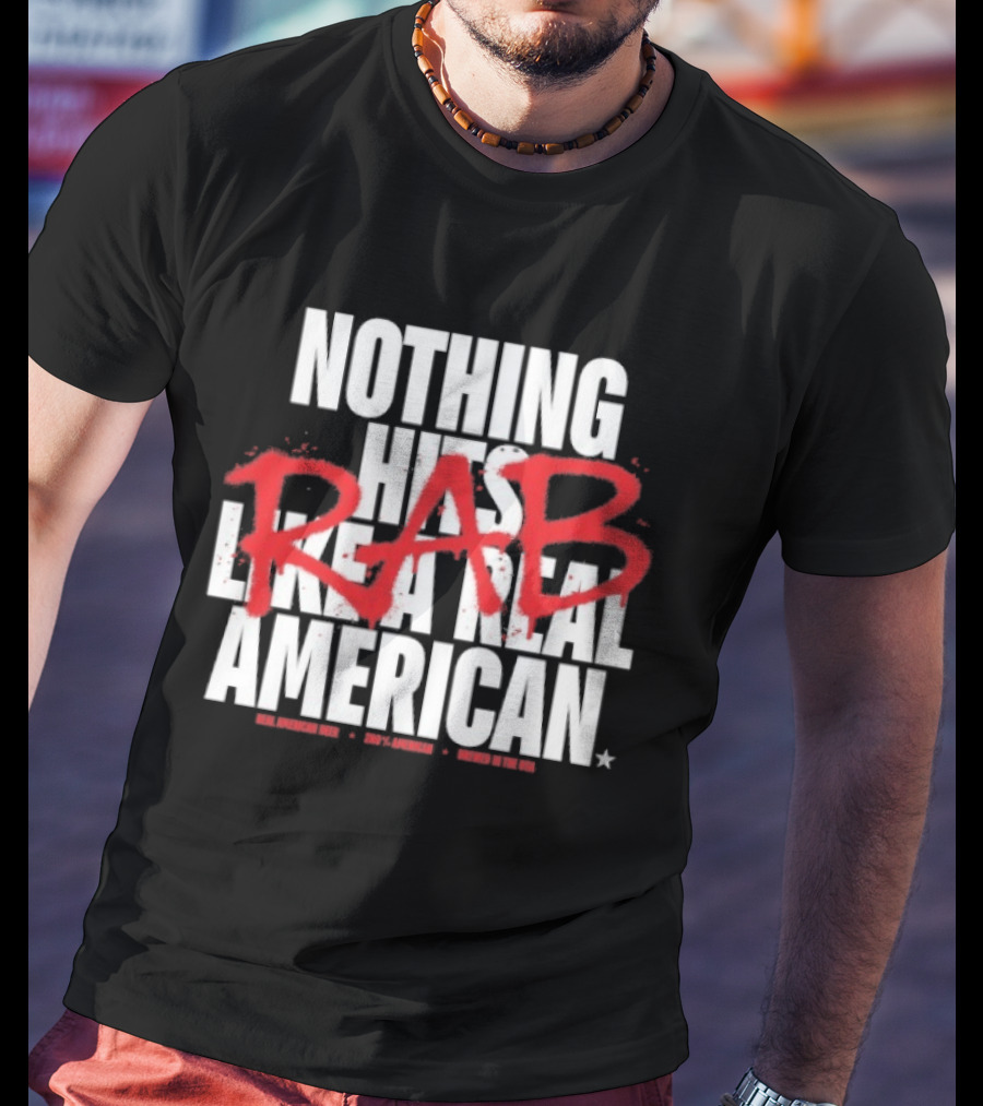 Nothing Hits Like A Real American RAB Brewed In The USA T-Shirt