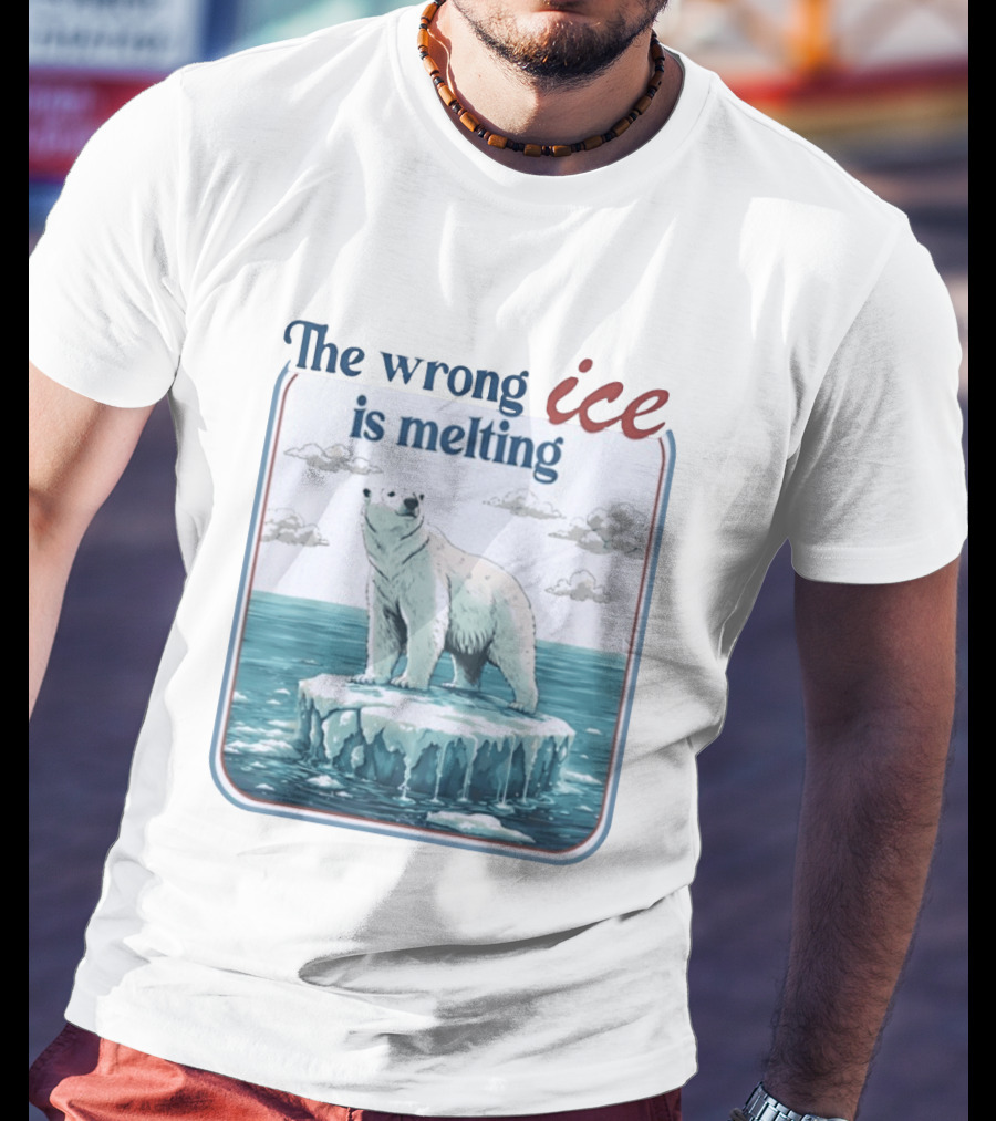 Polar Bear The Wrong Ice Is Melting Environmental Message T-Shirt