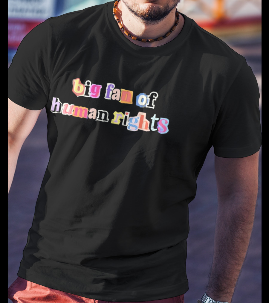 Big Fan Of Human Rights Colorful Text Collage T-Shirt