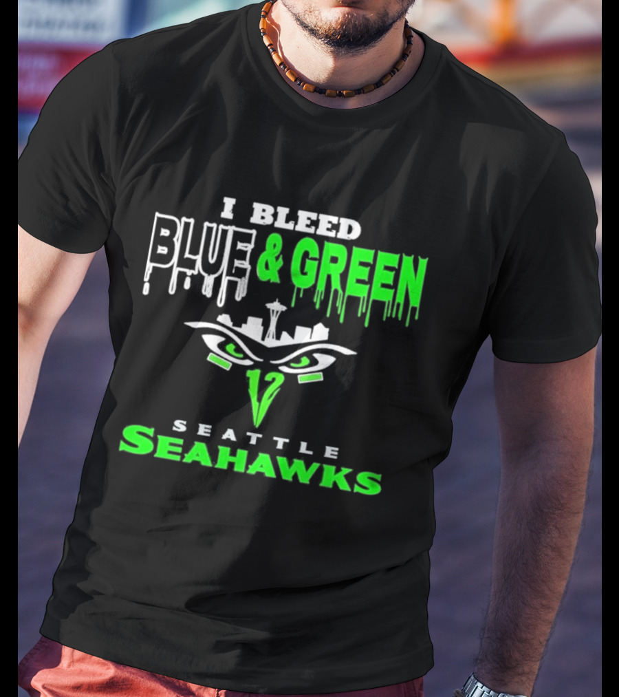 Seattle Seahawks I Bleed Blue And Green T-Shirt