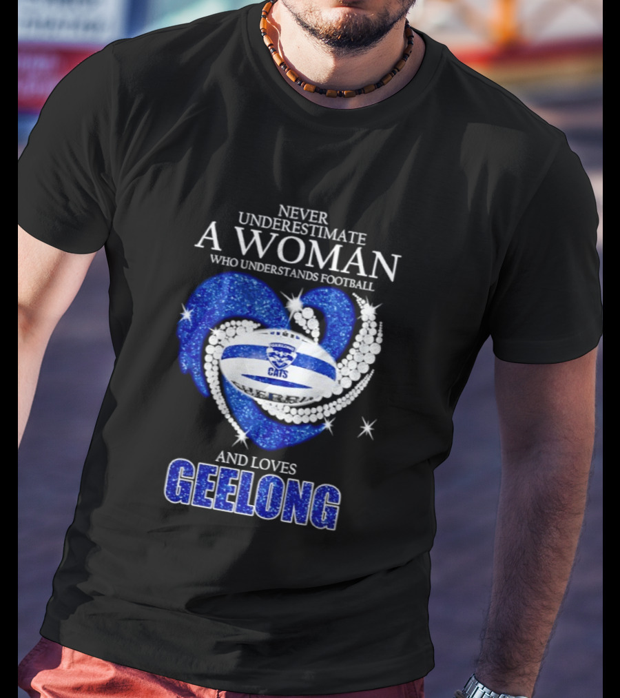 Never Underestimate A Woman Who Understands Football And Loves Geelong Cats T-Shirt