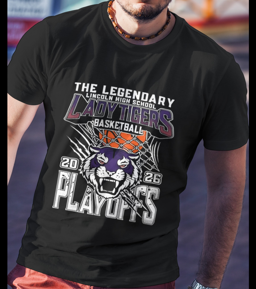 The Legendary Lincoln High School Lady Tigers Basketball Playoffs 2026 T-Shirt
