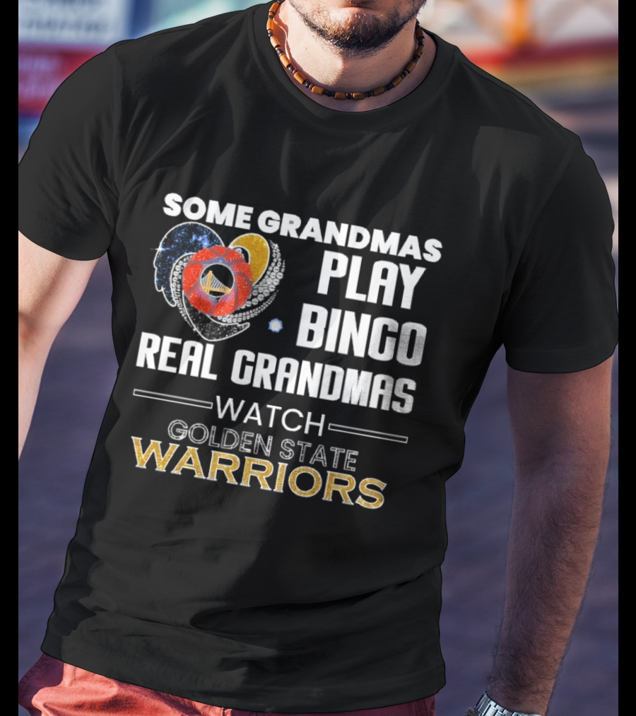 Some Grandmas Play Bingo Real Grandmas Golden State Warriors T-Shirt