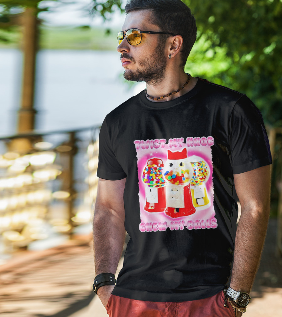 Twist My Knob Chew My Balls Cat Gumball Machine Humor T-Shirt