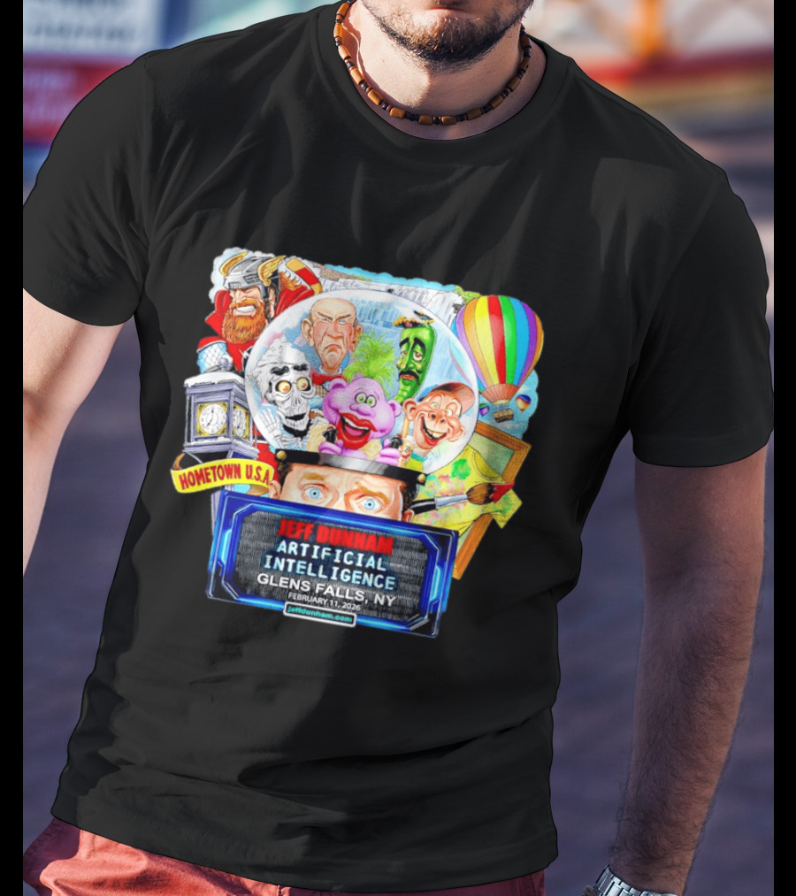 Jeff Dunham Artificial Intelligence Glens Falls Ny Hometown U.s.a. February 11 2026 T-Shirt
