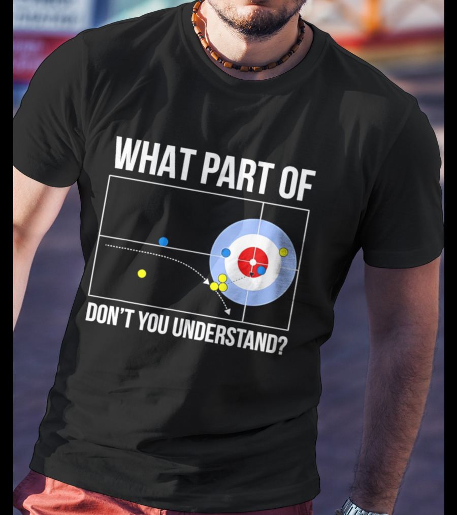 What Part Of Curling Don't You Understand Target Diagram T-Shirt
