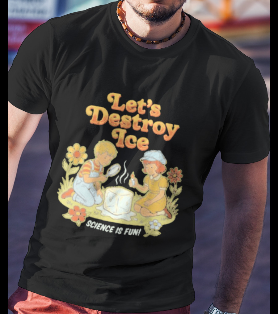 Let's Destroy Ice Science Is Fun Kids Experiment Flowers T-Shirt