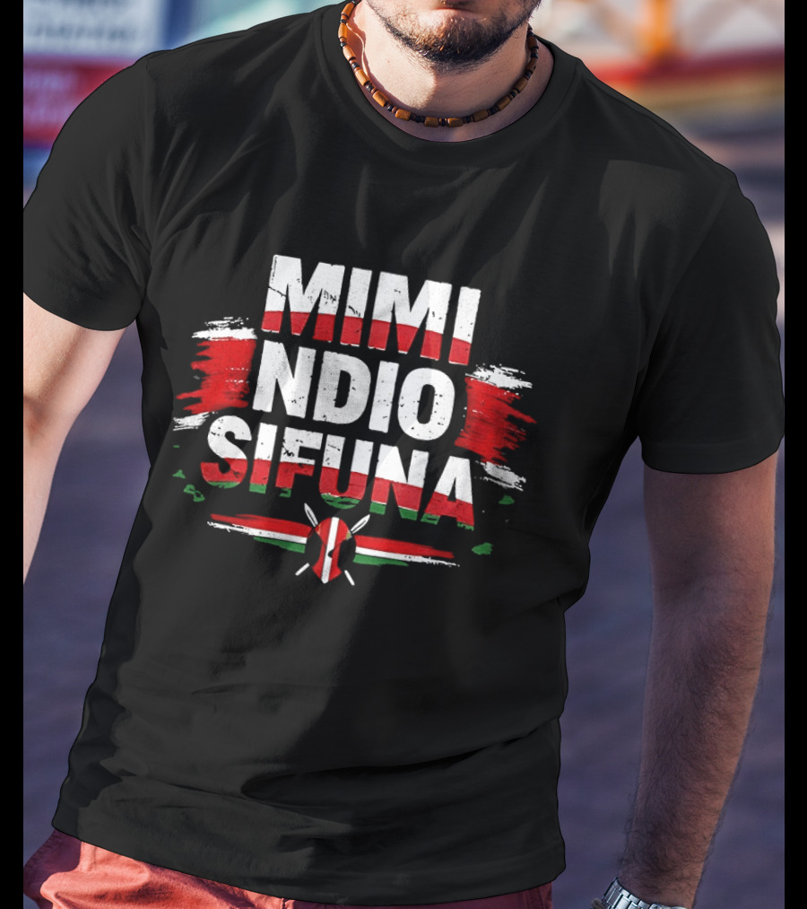 Mimi Ndio Sifuna Kenya Flag T-Shirt
