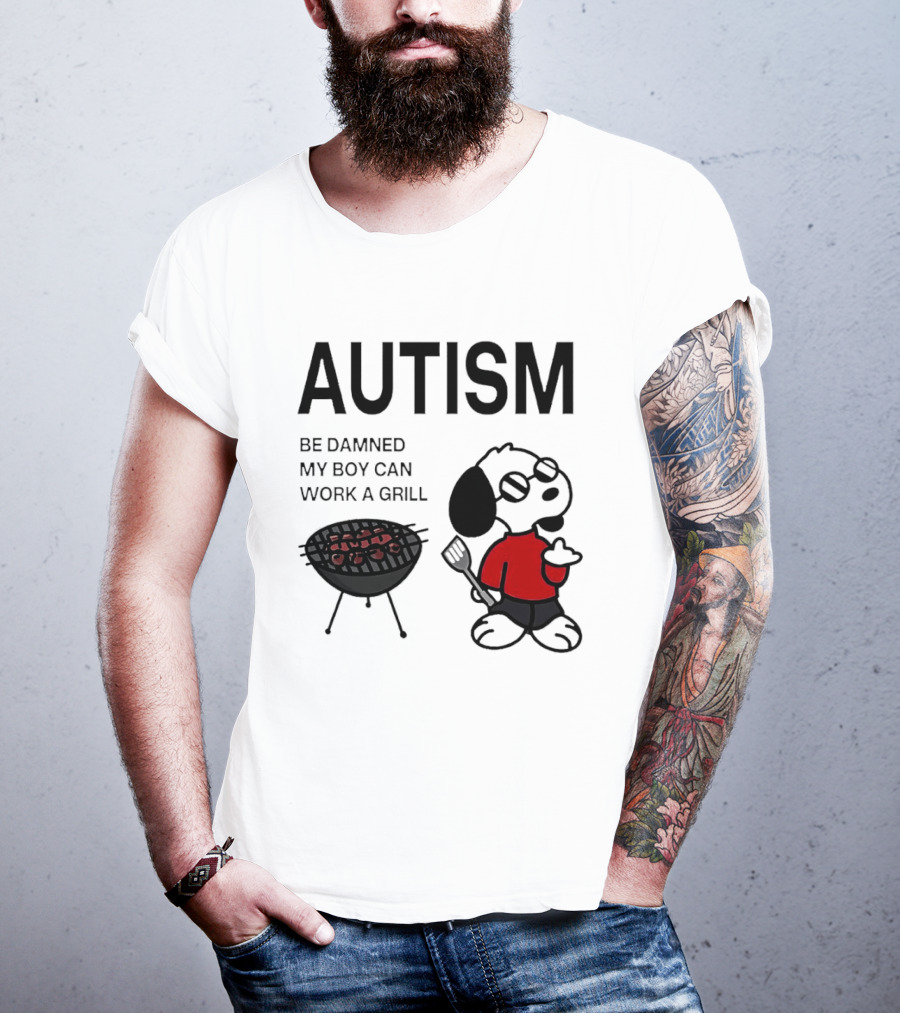Autism Be Damned My Boy Can Work A Grill Snoopy Cooking BBQ T-Shirt