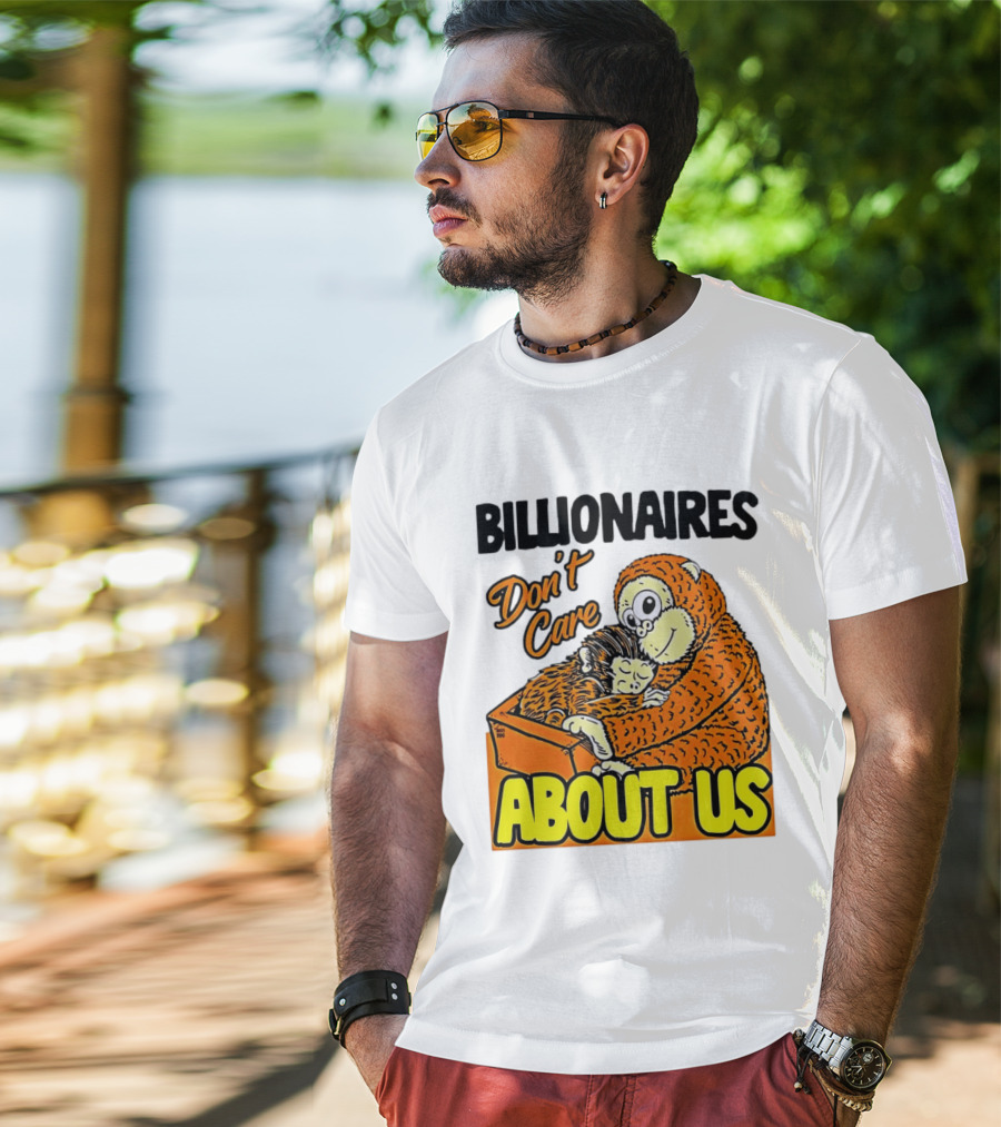 Billionaires Don't Care About Us Mother And Baby Monkey Hugging T-Shirt