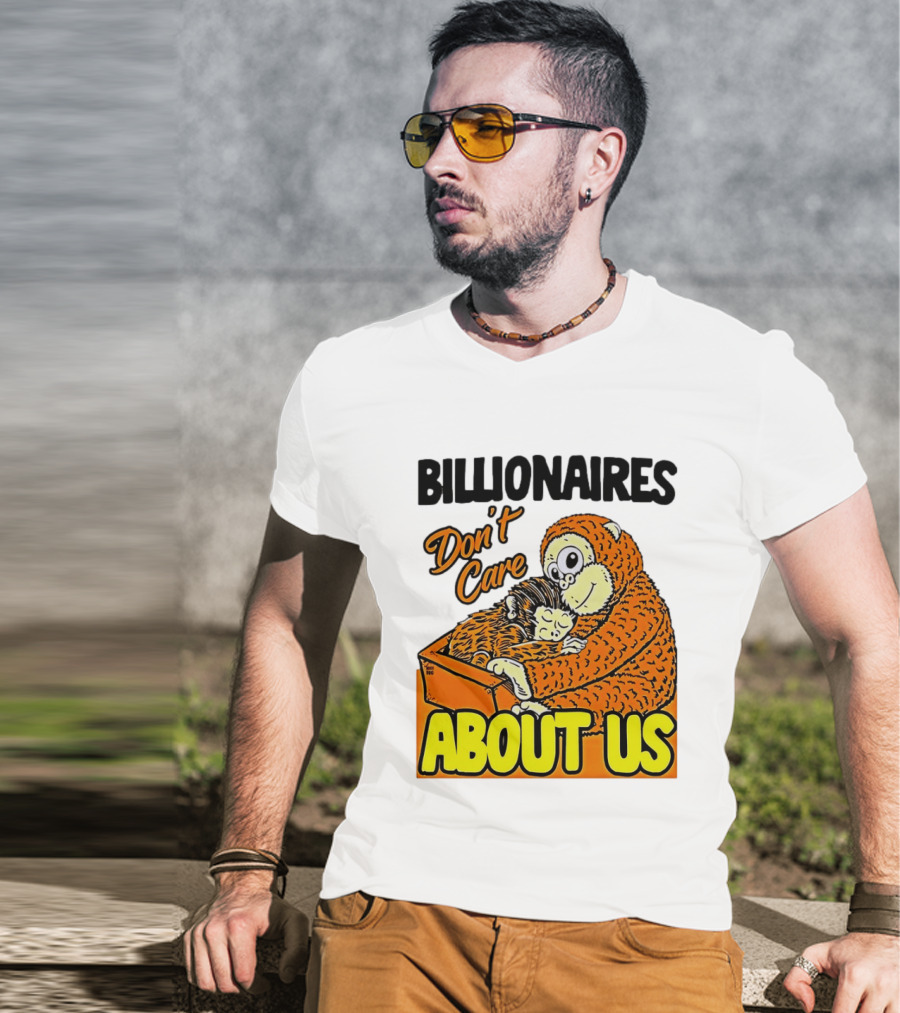 Billionaires Don't Care About Us Mother And Baby Monkey Hugging T-Shirt
