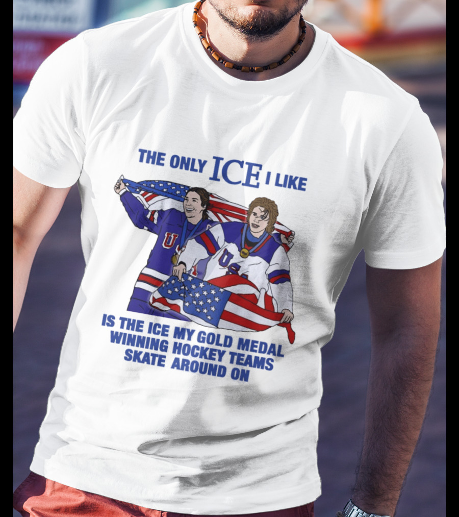 The Only Ice I Like Is The Ice My Gold Medal Winning Hockey Teams Skate Around On USA Players With Flags And Medals T-Shirt