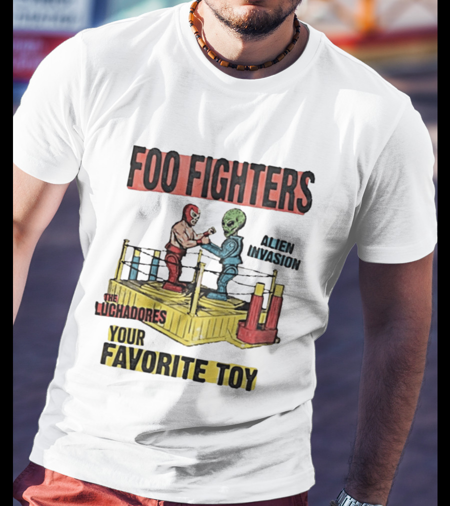 Foo Fighters Alien Invasion The Luchadores Your Favorite Toy T-Shirt