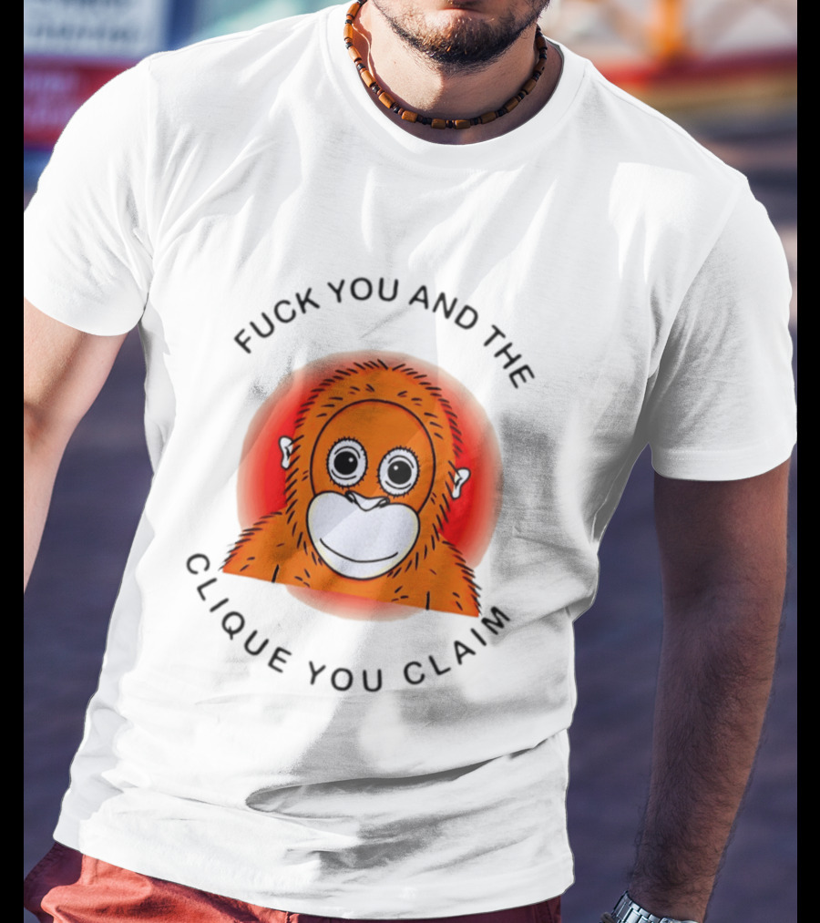 Fuck You And The Clique You Claim Punch Kun Orange Monkey T-Shirt