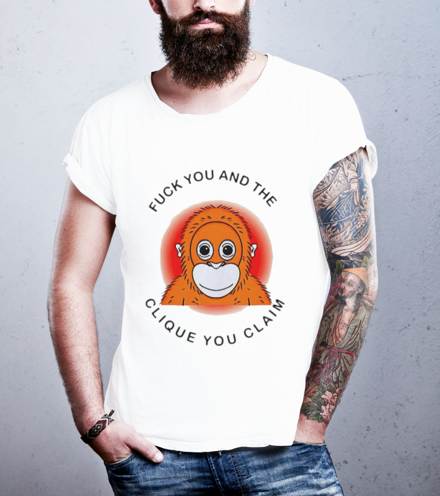 Fuck You And The Clique You Claim Punch Kun Orange Monkey T-Shirt