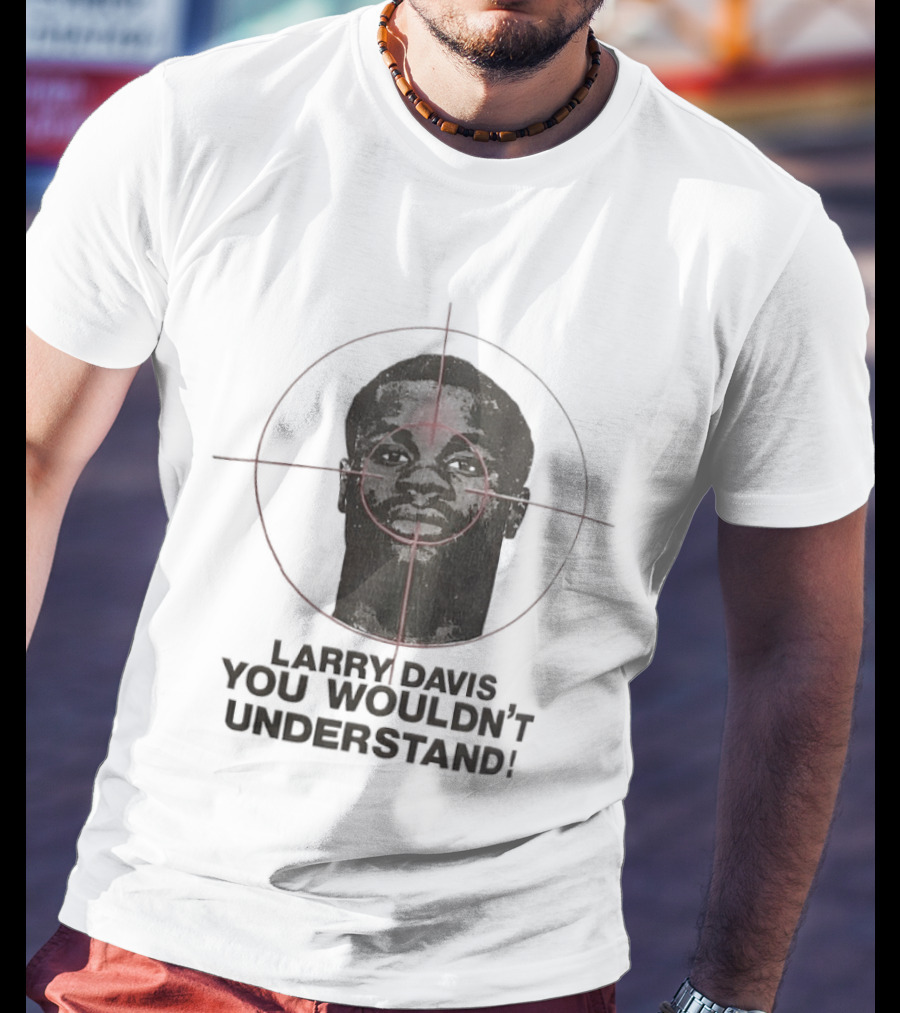Larry Davis You Wouldn't Understand It's A Bronx Thing T-Shirt