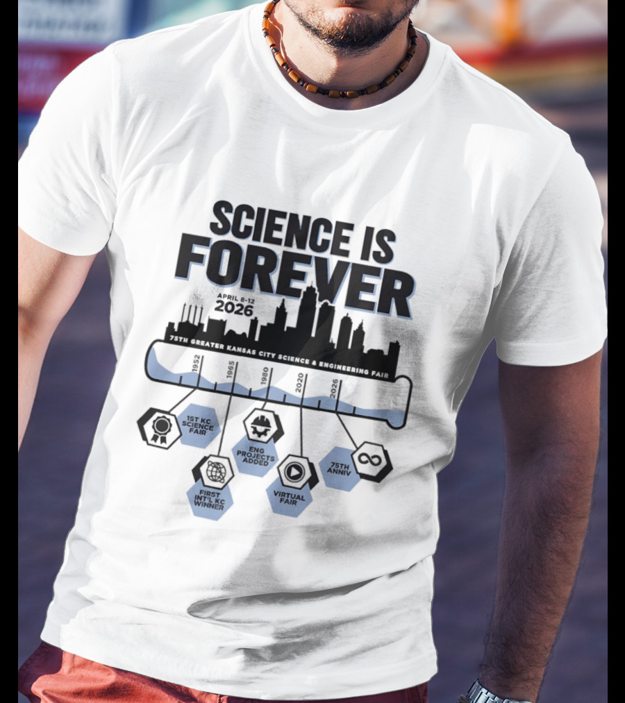 Science Is Forever 75th Anniversary April 1 8 2023 Greater Kansas City Science And Engineering Fair T-Shirt
