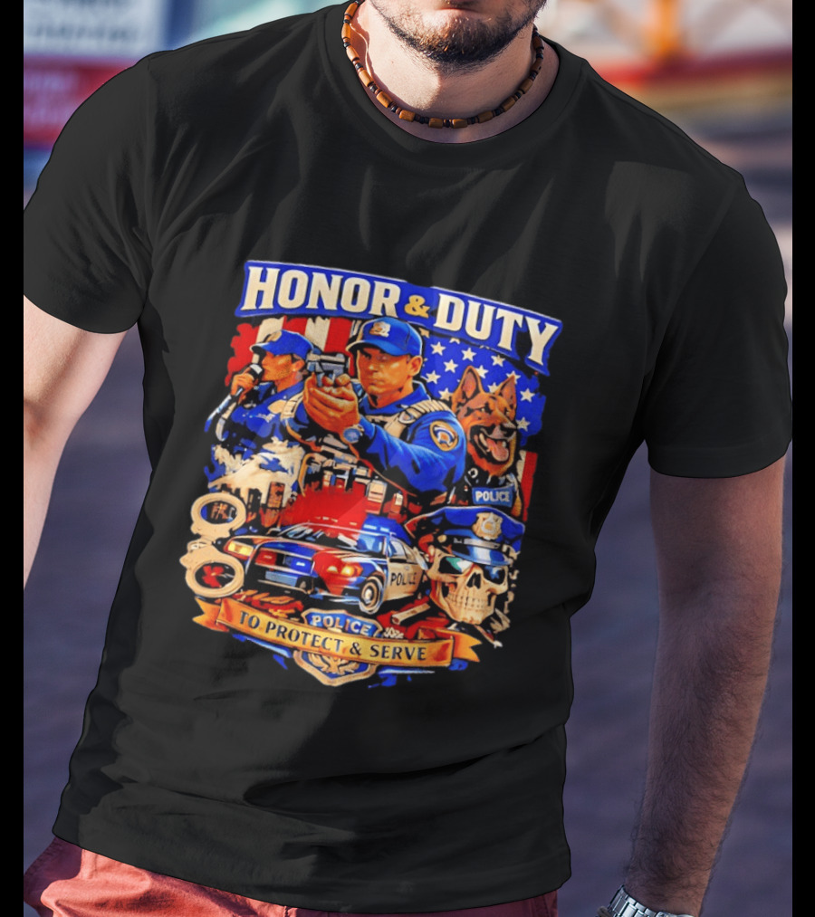 Honor And Duty Police Service Protection And Loyalty T-Shirt