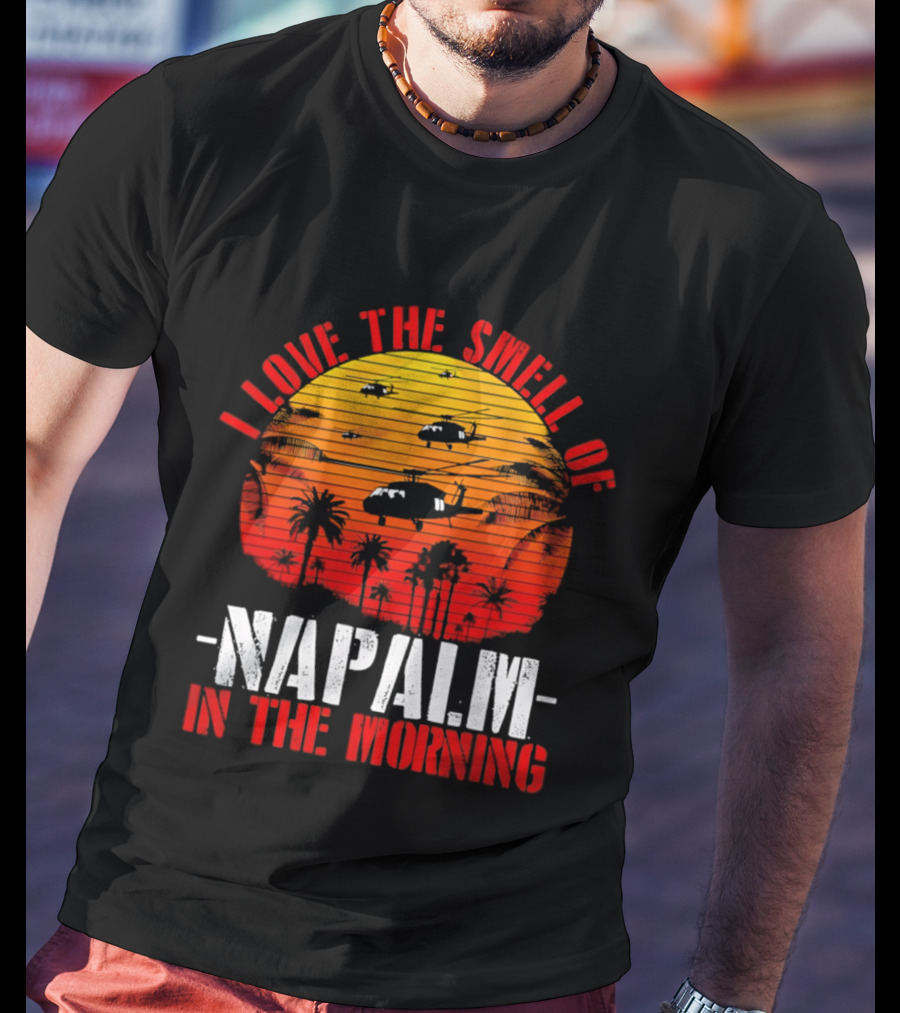 I Love The Smell Of Napalm In The Morning Vietnam War Helicopter Sunset Scene T-Shirt