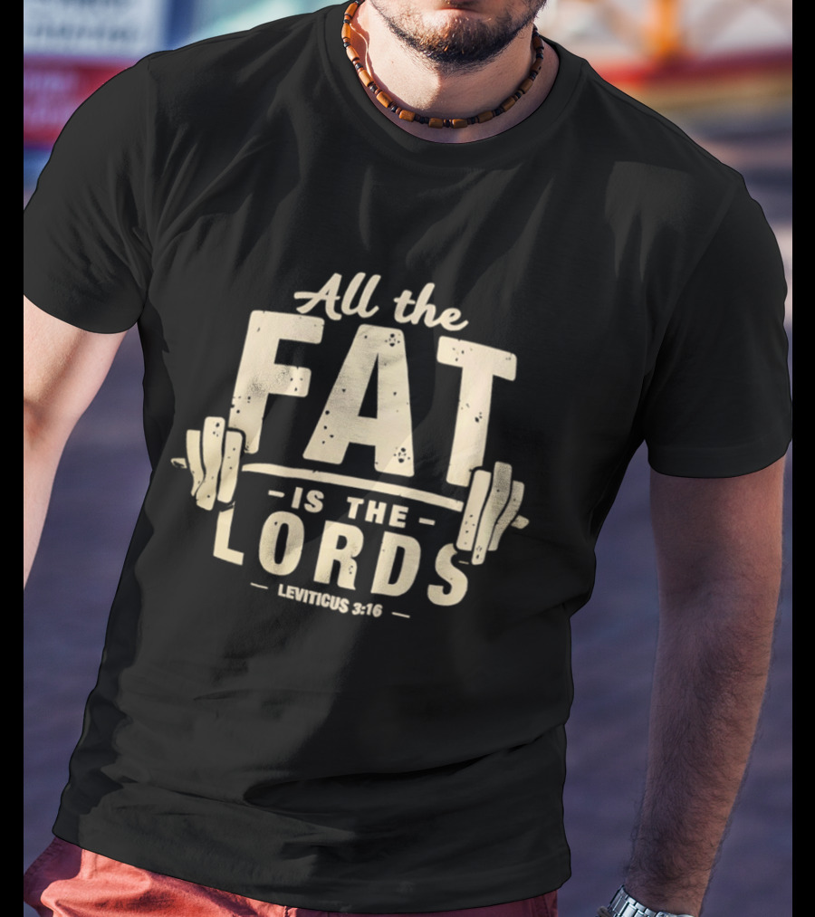 All The Fat Is The Lords Leviticus 3:16 Fitness T-Shirt
