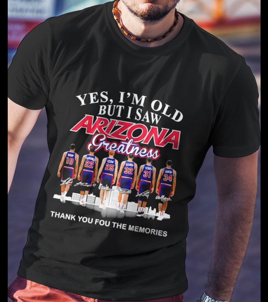Yes I'm Old But I Saw Arizona Greatness Thank You For The Memories T-Shirt