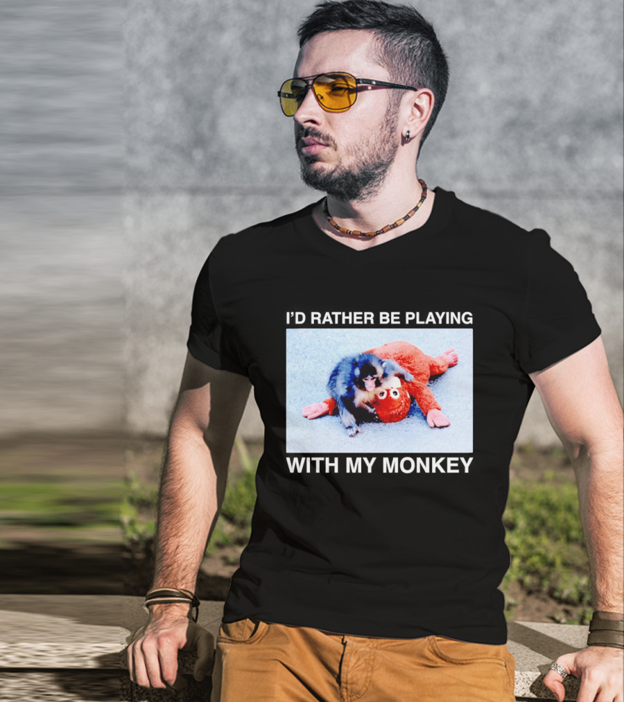 I'd Rather Be Playing With My Monkey Plush Toy Monkey T-Shirt