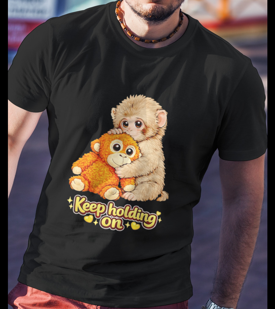 Keep Holding On Punch Monkey With Teddy Bear Cuddling Meme T-Shirt