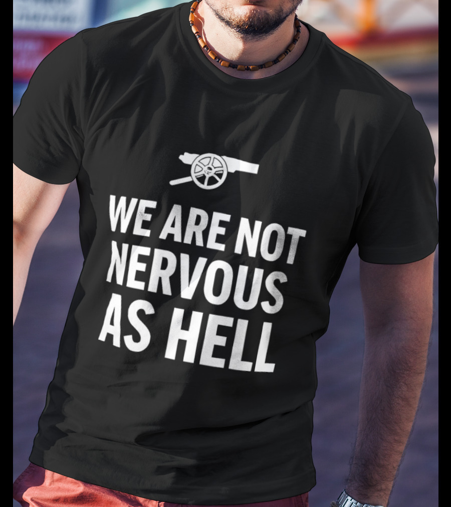 Arsenal We Are Not Nervous As Hell Cannon T-Shirt