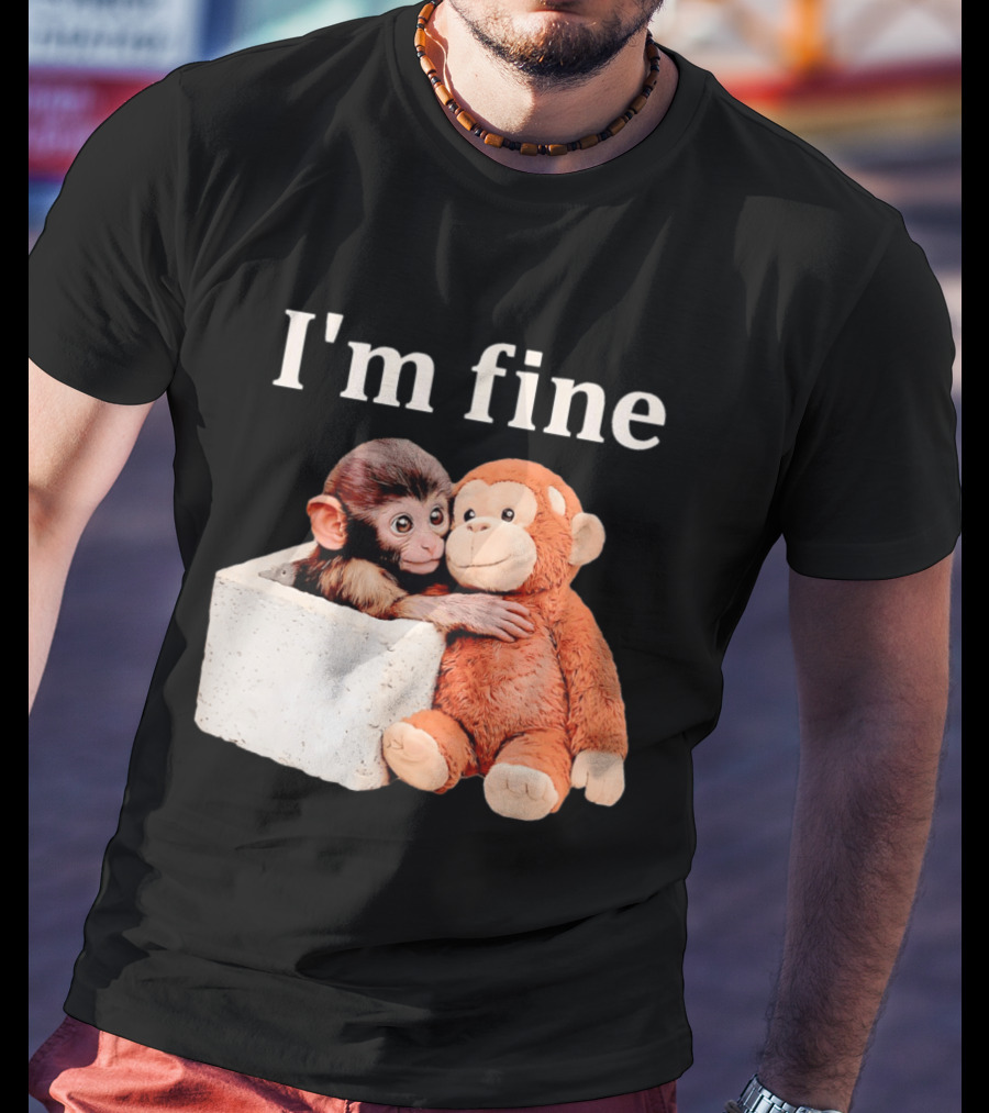 Sad Monkey Hugging Orange Toy With I'm Fine T-Shirt