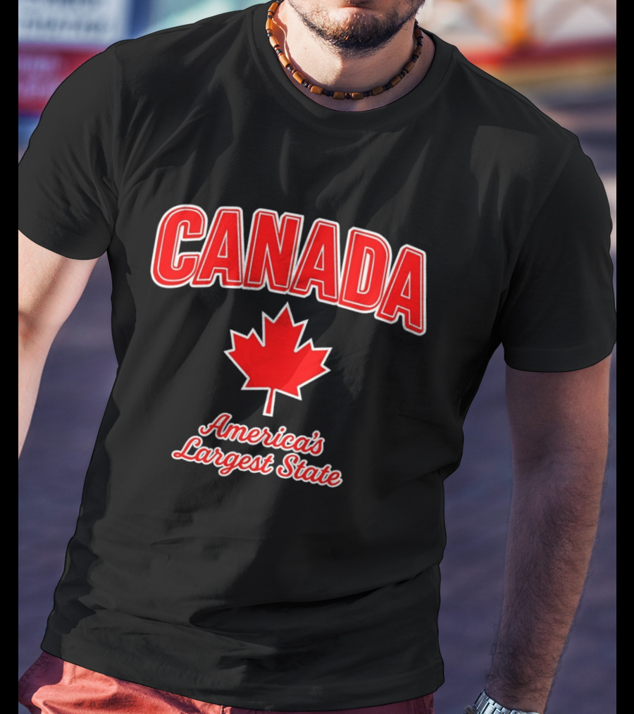 Canada America's Largest State Maple Leaf Humor T-Shirt