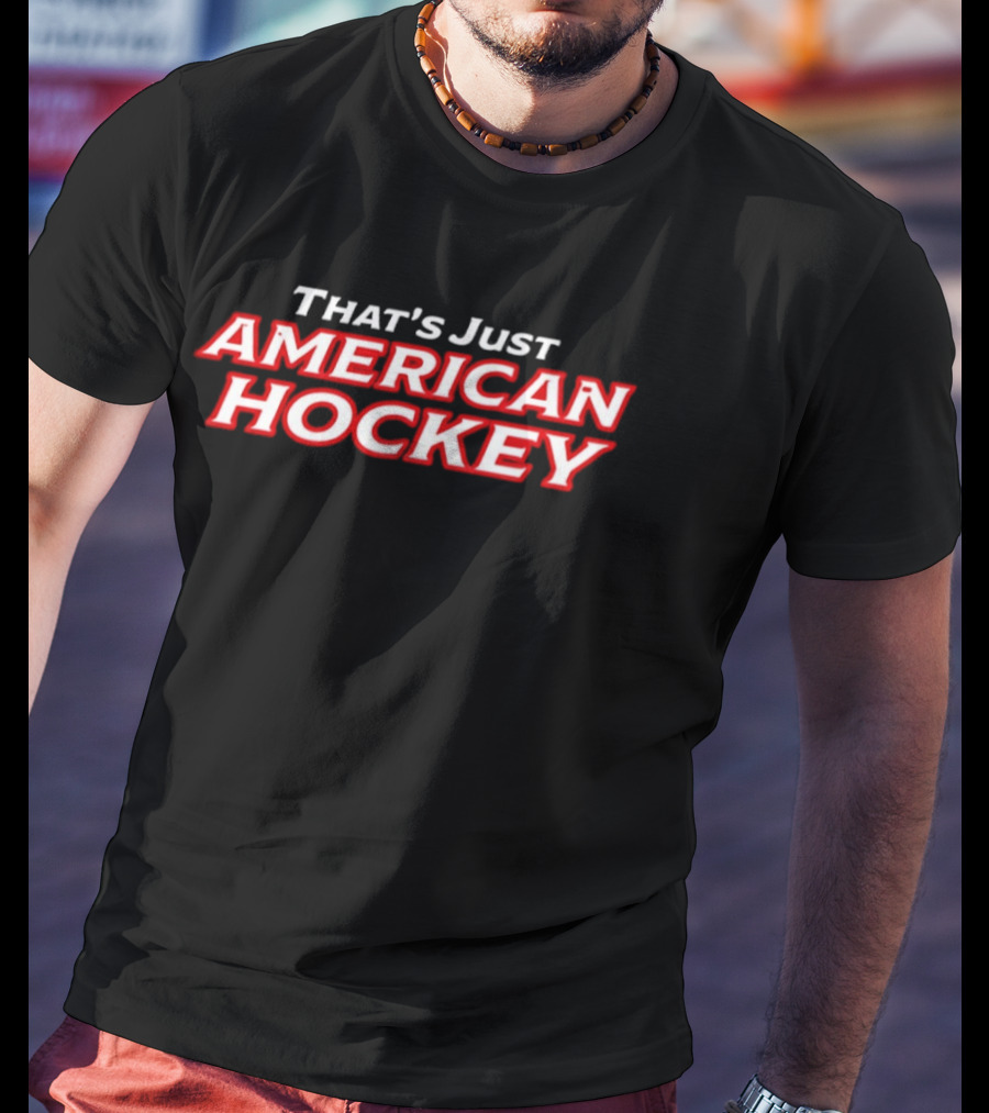 That's Just American Hockey USA Pride Sports Fan T-Shirt