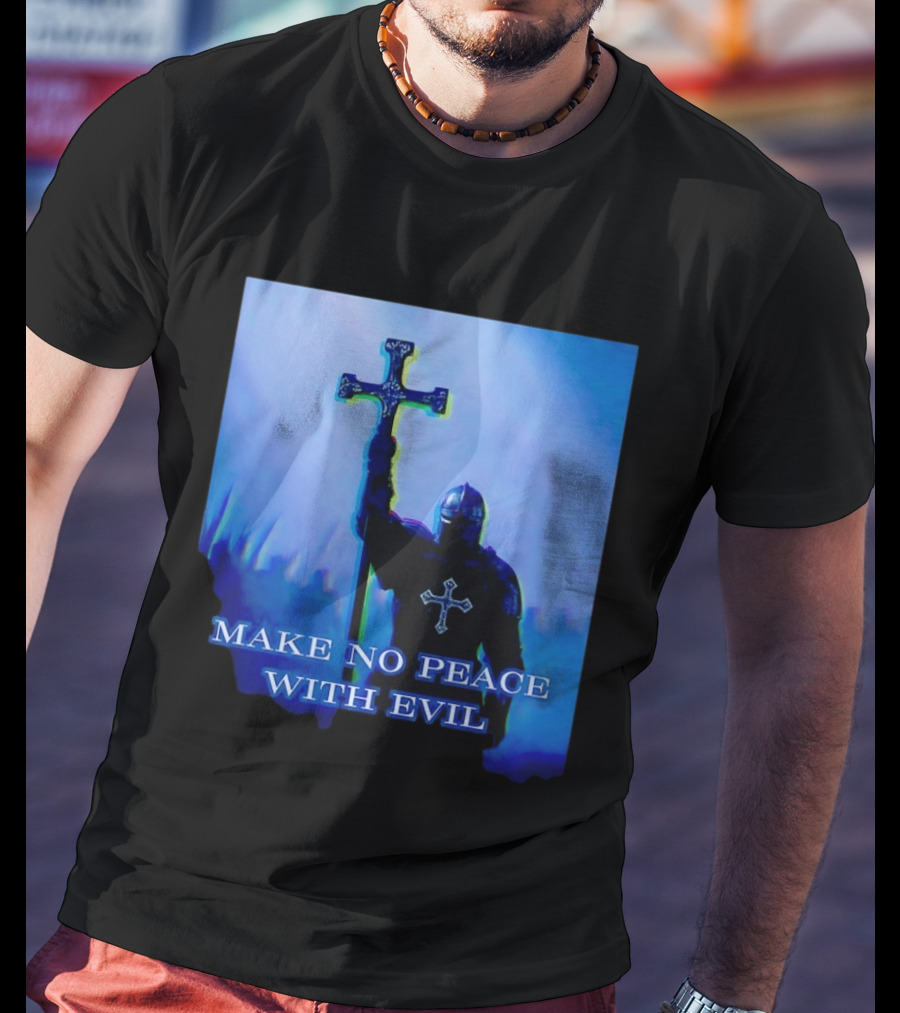 Knights Templar Make No Peace With Evil Crusader Holding Cross T-Shirt