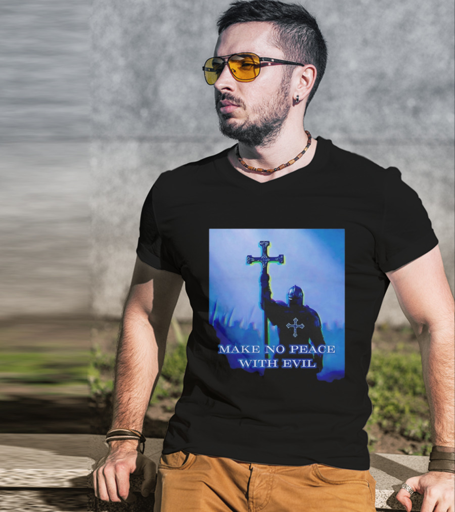 Knights Templar Make No Peace With Evil Crusader Holding Cross T-Shirt
