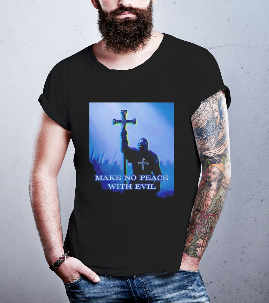 Knights Templar Make No Peace With Evil Crusader Holding Cross T-Shirt