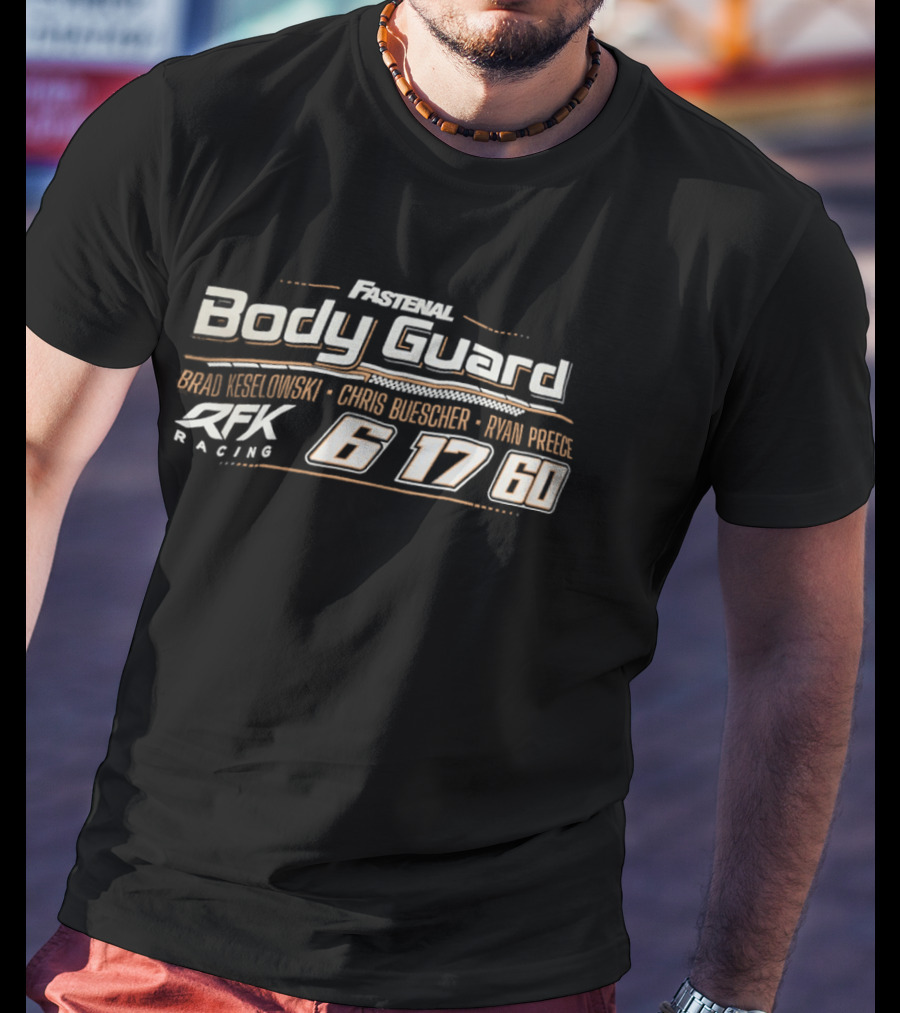 Fastenal Body Guard Brad Keselowski Chris Buescher Ryan Preece RFK Racing 6 17 60 T-Shirt