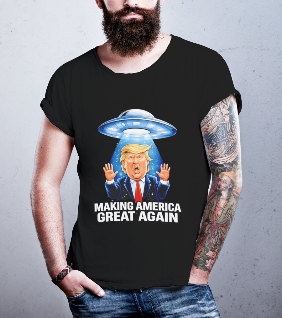 Trump UFO Making America Great Again T-Shirt
