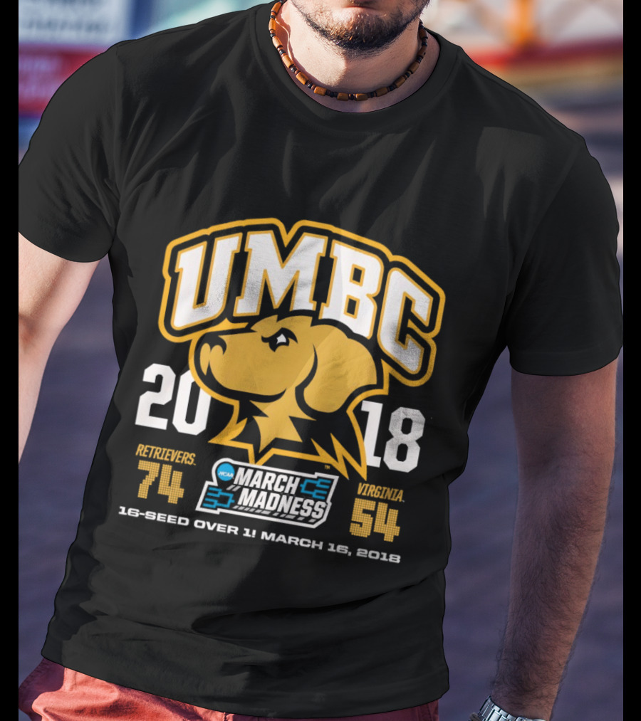 UMBC Retrievers 16 Seed Over 1 March 16 2018 NCAA March Madness T-Shirt