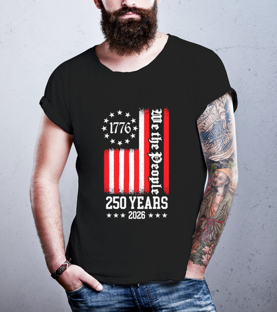 1776 We The People 250 Years 2026 Stars And Stripes T-Shirt
