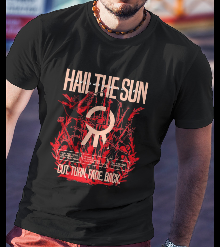 Hail The Sun Cut Turn Fade Back Birds The Fear The Silence T-Shirt