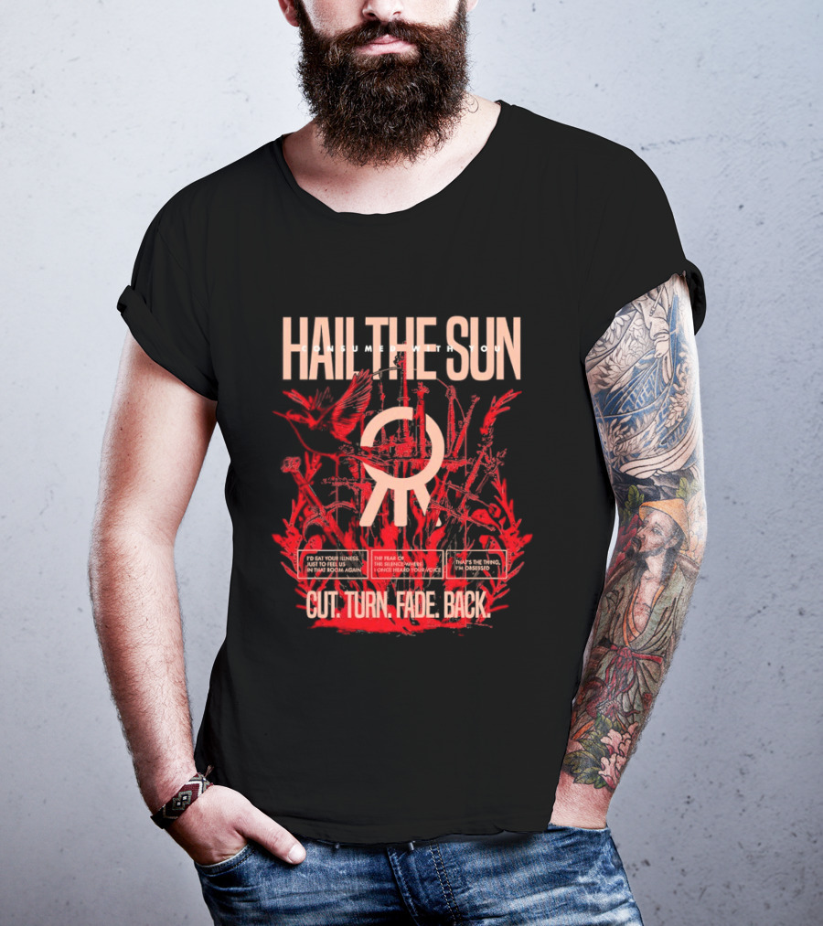 Hail The Sun Cut Turn Fade Back Birds The Fear The Silence T-Shirt