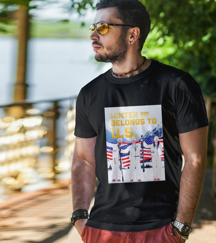 Winter Belongs To U.S. Team USA One For All Chris Lillis Connor Curran Kaila Kuhn T-Shirt