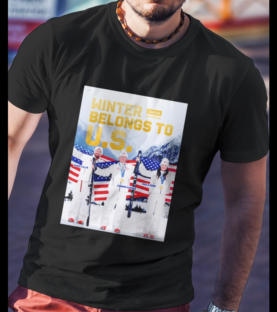 Winter Belongs To U.S. Team USA One For All Chris Lillis Connor Curran Kaila Kuhn T-Shirt