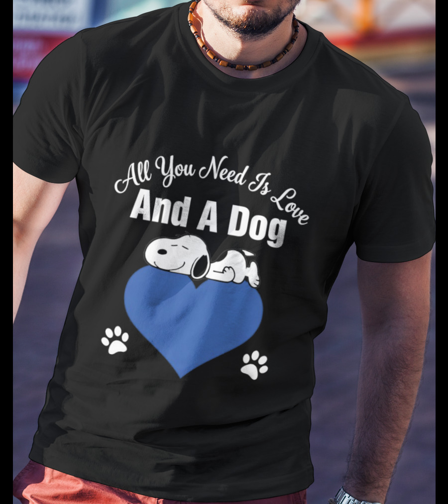 All You Need Is Love And A Dog Snoopy Heart Paws T-Shirt