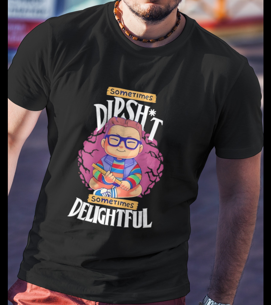 Sometimes Dipsh*t Sometimes Delightful Cute Geeky T-Shirt